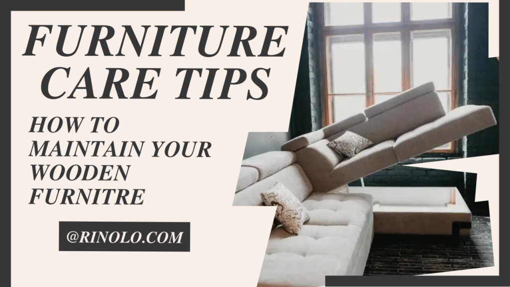 .Furniture Care Tips How To Maintain Your Wooden Furniture