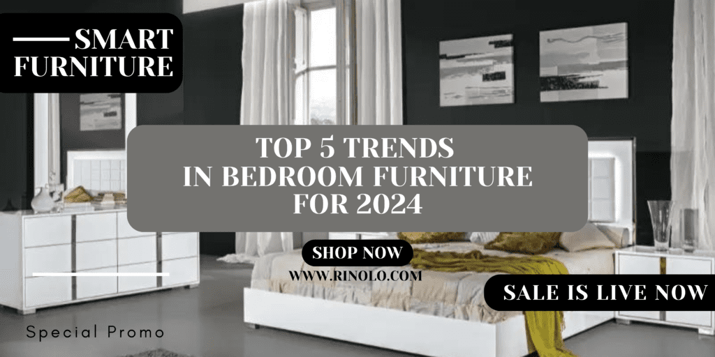 Top 5 Trends in Bedroom Furniture for 2024